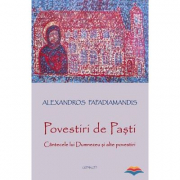 Povestiri de Pasti. Cantecele lui Dumnezeu si alte povestiri - Alexandros Papadiamandis