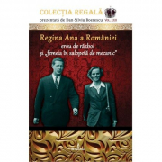 Regina Ana a Romaniei - erou de razboi si femeia in salopeta de mecanic - Dan-Silviu Boerescu