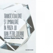 Transtextualitate si liminitate in proza lui Ioan Pentru Culianu - Adriana Dana Listes Pop
