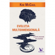 Evolutia multidimensionala. Explorari personale ale constiintei - Kim McCaul