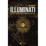 Illuminati. Societatea secreta care a deturnat intreaga lume - Jim Marrs