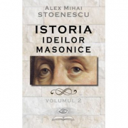 Istoria ideilor masonice. Vol. 2 - Alex Mihai Stoenescu