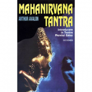 Mahanirvana Tantra. Introducere în Tantra Marelui Extaz - Arthur Avalon