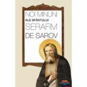 Noi minuni ale Sfantului Serafim de Sarov. Traducere din limba rusa de Oxana Toporcean