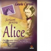 Scrisori pentru Alice. Opt sau noua sfaturi intelepte pentru compunerea scrisorilor - Lewis Carroll