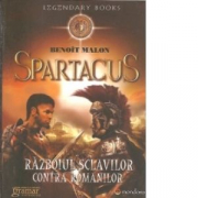 Spartacus sau Razboiul sclavilor contra romanilor - Benoit Malon