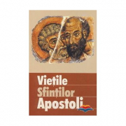 Vietile sfintilor apostoli. Traducere din limba engleza de Diana Potlog
