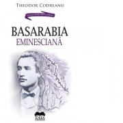 Basarabia Eminesciana - Theodor Codreanu