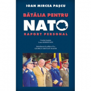 Batalia pentru NATO - Ioan Mircea Pascu