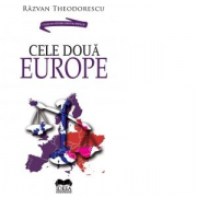 Cele doua Europe - Razvan Theodorescu