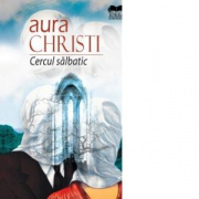 Cercul Salbatic - Aura Christi