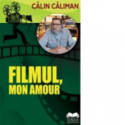 Filmul, mon amour - Calin Caliman