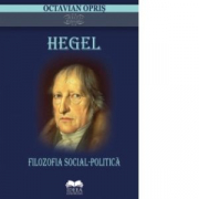 Hegel. Filozofia social-politica - Octavian Opris