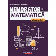 Memorator de matematica pentru clasele 9-12 - Marta Kasa