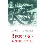 Resistance. Razboiul nostru - Agnes Humbert