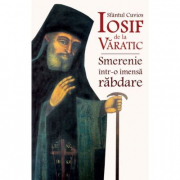 Sfantul Cuvios Iosif de la Varatic, smerenie intr-o imensa rabdare - Constantin Catana