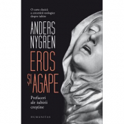 Eros si agape. Prefaceri ale iubirii crestine - Anders Nygren