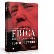Frica. Trump la Casa Alba - Bob Woodward