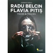Radu Belcin. Flavia Pitis. Faces and Traces - Cosmin Nasui