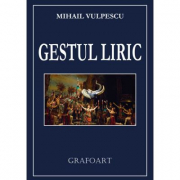 Gestul liric - Mihail Vulpescu