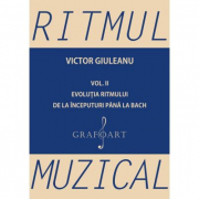 Ritmul muzical, volumul 2. Evolutia ritmului de la inceputuri pana la Bach - Victor Giuleanu