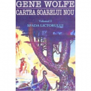 Spada Lictorului. Seria Cartea Soarelui Nou vol. 3 - Gene Wolfe