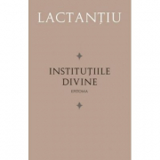 Institutiile divine. Epitoma - Lactantius