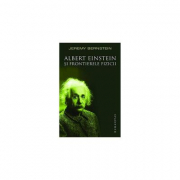 Albert Einstein si frontierele fizicii - Jeremy Bernstein
