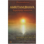Amritanubhava. Experienta nemuririi comentata de Ramesh Balsekar - Jnaneshwar