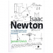 Isaac Newton. Cea mai buna biografie a celei mai uimitoare figuri a stiintei - James Gleick