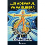 ... Si adevarul va va elibera, volumul 1 - David Icke