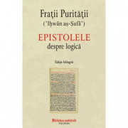 Epistolele despre logica (editie bilingva) - Fratii Puritatii