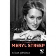 Victoria Books: Tot ea... Becoming Meryl Streep - Michael Schulman