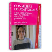 Consiliere Educationala. Ghid metodologic pentru orele de dirigentie si consiliere - Adriana Baban