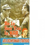 De la Sun tzu la KGB. Arta dezinformarii strategice - Volumul 2 - Vladimir Alexe