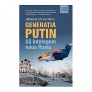 Generatia Putin. Sa intelegem noua Rusie - Benjamin Bidder