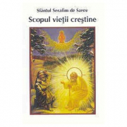 Scopul vietii crestine - Serafim de Sarov