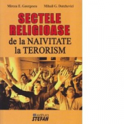 Sectele religioase. De la naivitate la terorism - Mircea Emil Georgescu, Mihail G. Dutchevici