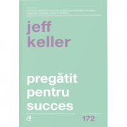 Pregatit pentru succes. Editia 2 - Jeff Keller