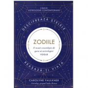 Zodiile. Ghid de astrologie contemporana - Carolyne Faulkner