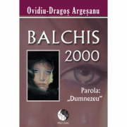 Balchis 2000, parola Dumnezeu - Ovidiu-Dragos Argesanu