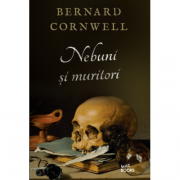 Nebuni si muritori - Bernard Cornwell