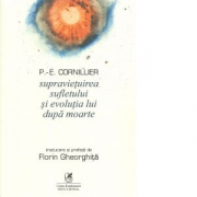 Supravietuirea sufletului si evolutia lui dupa moarte - P. -E. Cornillier