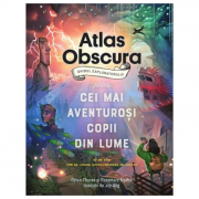 Atlas Obscura: ghidul exploratorului pentru cei mai aventurosi copii din lume - Dylan Thuras