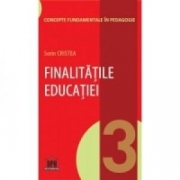 Finalitatile educatiei. Volumul 3 din Concepte fundamentale in pedagogie - Sorin Cristea