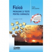 Fizica. Probleme si teste pentru gimnaziu clasele VI-VIII - Florin Macesanu