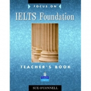 Focus on IELTS Foundation Teachers Book - Sue O'Connell