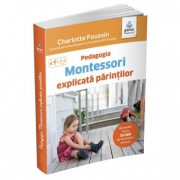 Pedagogia Montessori explicata parintilor - Charlotte Pousin