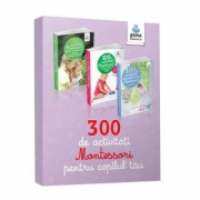 Set 300 de activitati Montessori pentru copilul tau - 3 carti