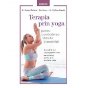 Terapia prin Yoga pentru combaterea stresului si anxietatii - Dr. Robert Butera, Erin Byron, Dr. Staffan Elgelid